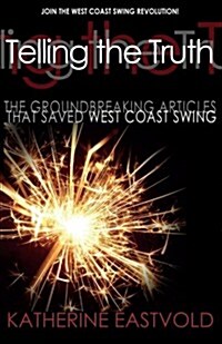 Telling the Truth: The Groundbreaking Articles That Saved West Coast Swing (Paperback)