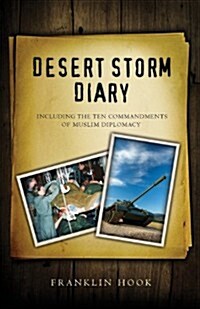 Desert Storm Diary: Including the Ten Commandments of Muslim Diplomacy (Paperback)