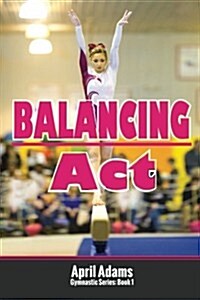 Balancing ACT: The Gymnastics Series #1 (Paperback)