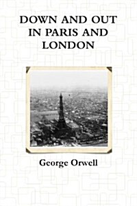 Down And Out In Paris And London (Paperback)