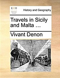 Travels in Sicily and Malta ... (Paperback)