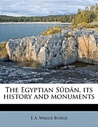 The Egyptian Sudan, Its History and Monuments (Paperback)