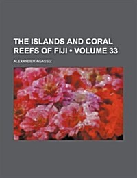 The Islands and Coral Reefs of Fiji (Volume 33) (Paperback)