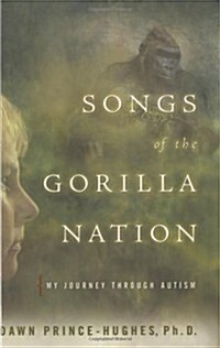 Songs of the Gorilla Nation: My Journey Through Autism (Hardcover, 1st)