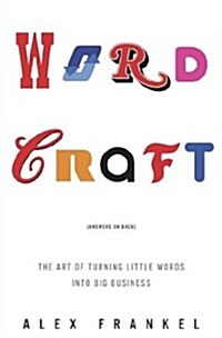 Wordcraft: The Art of Turning Little Words into Big Business (Hardcover, 1st)