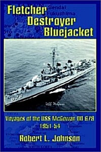 Fletcher Destroyer Bluejacket: Voyages of the USS McGowan DD 678 1951-54 (Paperback)