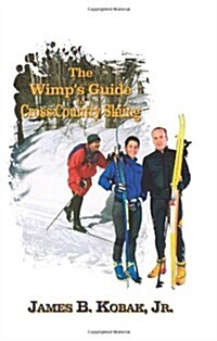 The Wimps Guide to Cross-Country Skiing (Paperback)