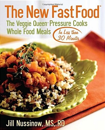 The New Fast Food: The Veggie Queen Pressure Cooks Whole Food Meals in Less Than 30 Minutes (Paperback)