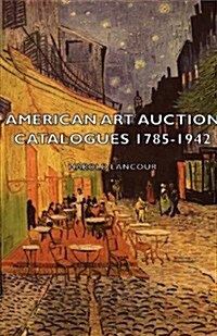 American Art Auction Catalogues 1785-1942 (Paperback)