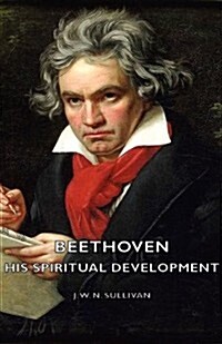 Beethoven - His Spiritual Development (Paperback)