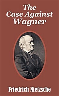 The Case Against Wagner (Paperback)