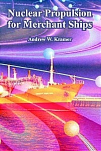 Nuclear Propulsion for Merchant Ships (Paperback)