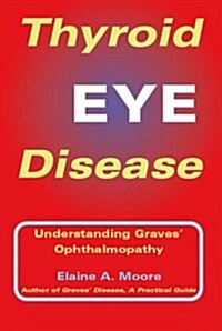 Thyroid Eye Disease: Understanding Graves Ophthalmopathy (Paperback)
