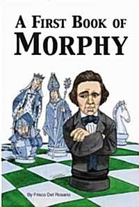 A First Book Of Morphy (Paperback)