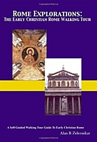 Rome Explorations: The Early Christian Rome Walking Tour (Paperback)