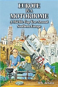 Europe in a Motorhome: A Mid-Life Gap Year Around Southern Europe (Paperback)