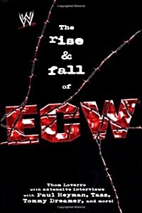 The Rise & Fall of ECW: Extreme Championship Wrestling (WWE) (Hardcover, 1St Edition)