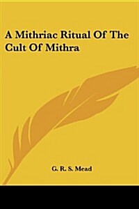 A Mithriac Ritual of the Cult of Mithra (Paperback)