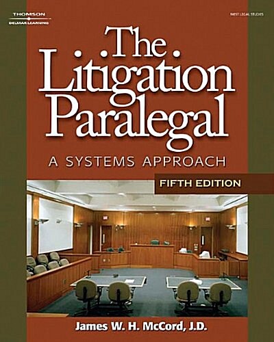 The Litigation Paralegal: A Systems Approach, 5E (Hardcover, 5th)