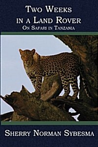Two Weeks in a Land Rover: On Safari in Tanzania (Paperback)