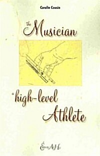 The Musician, a High-Level Athlete (Paperback, 1st)