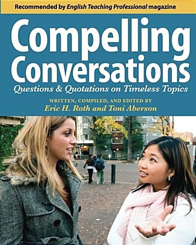 Compelling Conversations: Questions and Quotations on Timeless Topics- An Engaging ESL Textbook for Advanced Students (Paperback, 2)