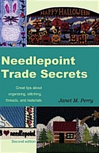 Needlepoint Trade Secrets: Great Tips about Organizing, Stitching, Threads, and Materials (Paperback, 2)