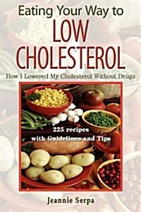 Eating Your Way to Low Cholesterol (Paperback)