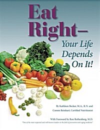 Eat Right- Your Life Depends On It! (Paperback)