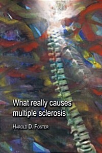 What Really Causes Multiple Sclerosis (Paperback)