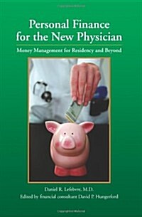 Personal Finance for the New Physician -- Money Management for Residency and Beyond (Paperback, 1st)