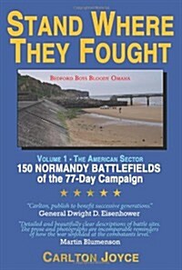 Stand Where They Fought: 150 Battlefields of the 77-Day Normandy Campaign (Paperback, Revised)