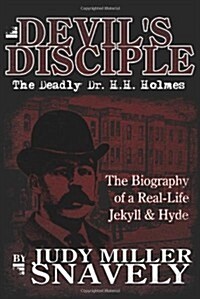 Devils Disciple: The Deadly Dr. H.H. Holmes (Paperback)