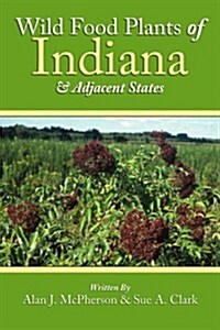 Wild Food Plants of Indiana and Adjacent States (Paperback)