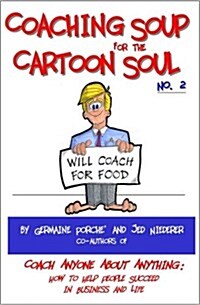Coaching Soup for the Cartoon Soul, No. 2: Will Coach for Food (Perfect Paperback, 1st)