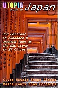 Utopia Guide to Japan (2nd Edition): The Gay and Lesbian Scene in 27 Cities Including Tokyo, Kyoto, and Nagoya (Paperback)