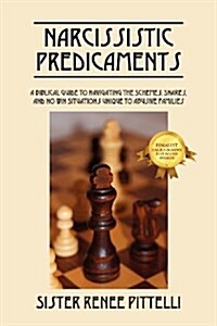 Narcissistic Predicaments: A Biblical Guide to Navigating the Schemes, Snares, and No-Win Situations Unique to Abusive Families (Paperback)