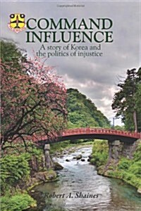 Command Influence: A Story of Korea and the Politics of Injustice (Paperback)