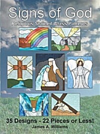 Signs of God Religious Stained Glass Patterns: 35 Designs - 22 Pieces or Less! (Paperback)
