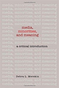 Media, Minorities, and Meaning: A Critical Introduction (Paperback)