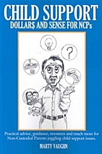 Child Support Dollar $ And Sense For NCPs (Paperback)