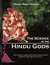 The Science of Hindu Gods and Your Life: Scientific Elements That Control Your Actions and Reactions (Paperback)