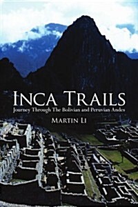 Inca Trails: Journey Through the Bolivian and Peruvian Andes (Paperback)