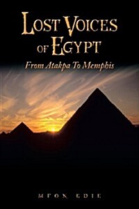 Lost Voices of Egypt: From Atakpa to Memphis (Paperback)