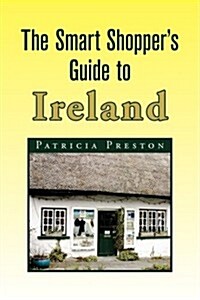 The Smart Shoppers Guide to Ireland (Paperback)