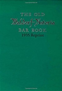 The Old Waldorf Astoria Bar Book 1935 Reprint (Paperback)
