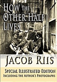 How the Other Half Lives, Special Illustrated Edition (Paperback)