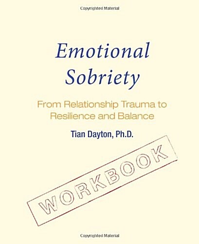 Emotional Sobriety Workbook: From Relationship Trauma to Resilience and Balance (Paperback, Workbook)