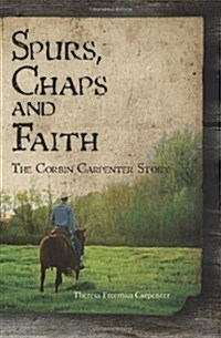 Spurs, Chaps and Faith: The Corbin Carpenter Story (Paperback)