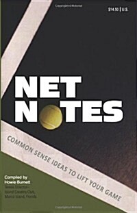 Net Notes: Common Sense Ideas to Lift Your Game (Paperback)